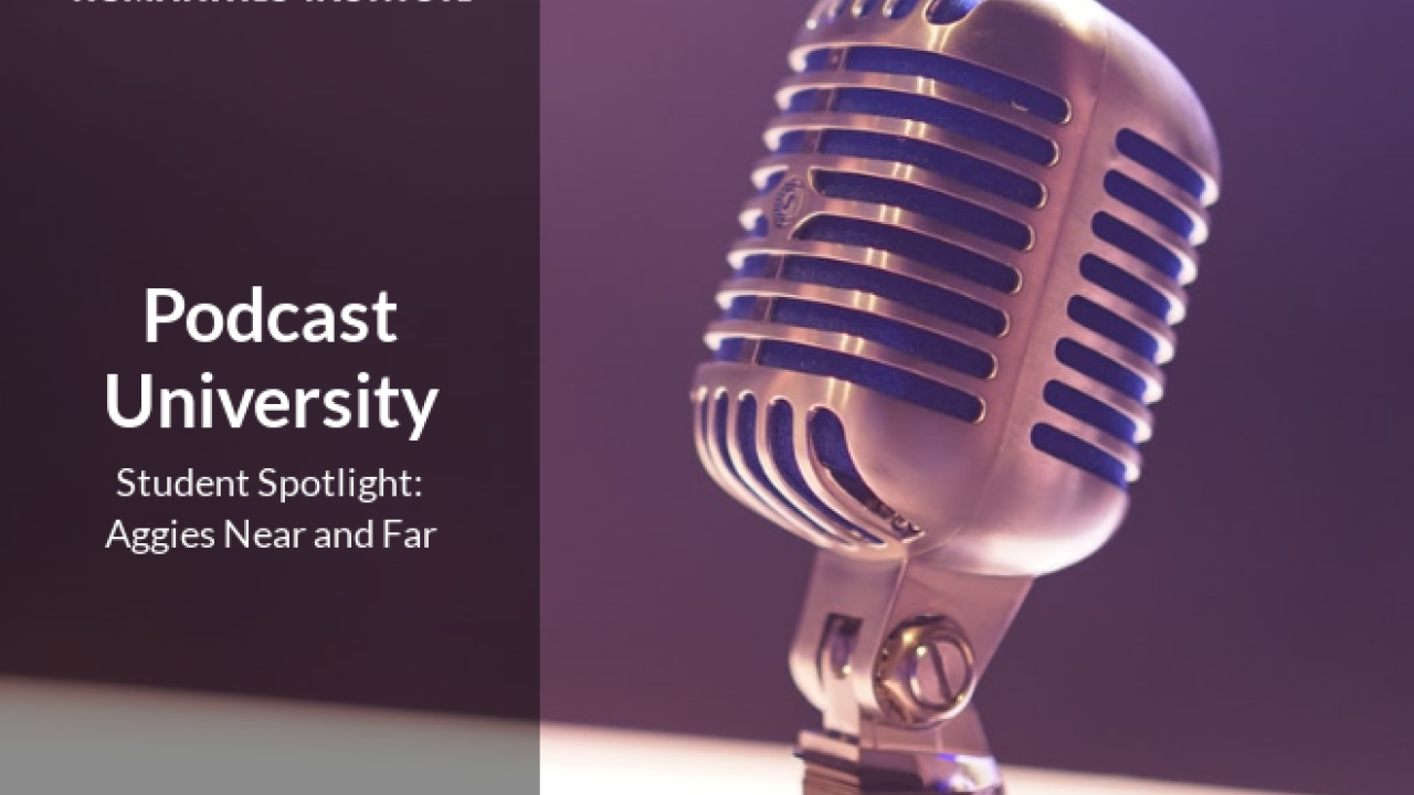 Podcast University - Aggies Near and Far