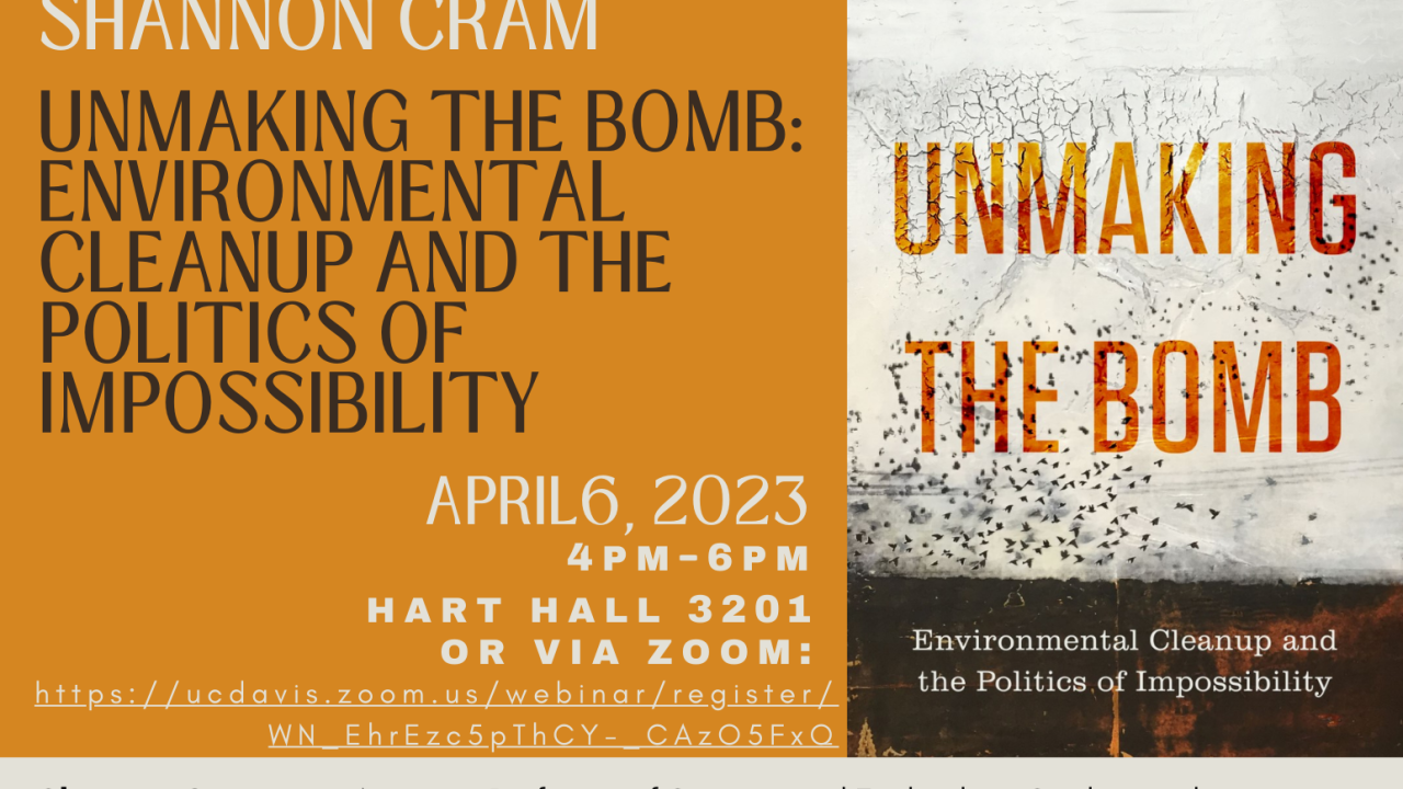  Cultural Studies Colloquium Flyer: Shannon Cram: "Unmaking the Bomb: Environmental Cleanup and the Politics of Impossibility" 