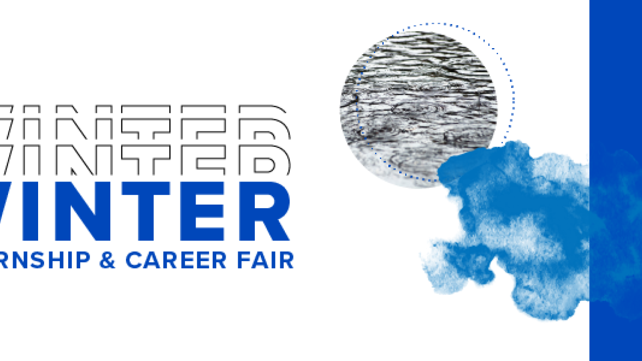 Blue and white design with the words "Winter Internship & Career Fair"