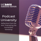 Podcast University - Reflections on the NHC Podcasting the Humanities Institute 2022